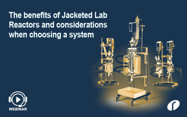 Webinar-21-The-benefits-of-Jacketed-Lab-Reactors-and-considerations-when-choosing-a-system-Website-On-Demand-640x400